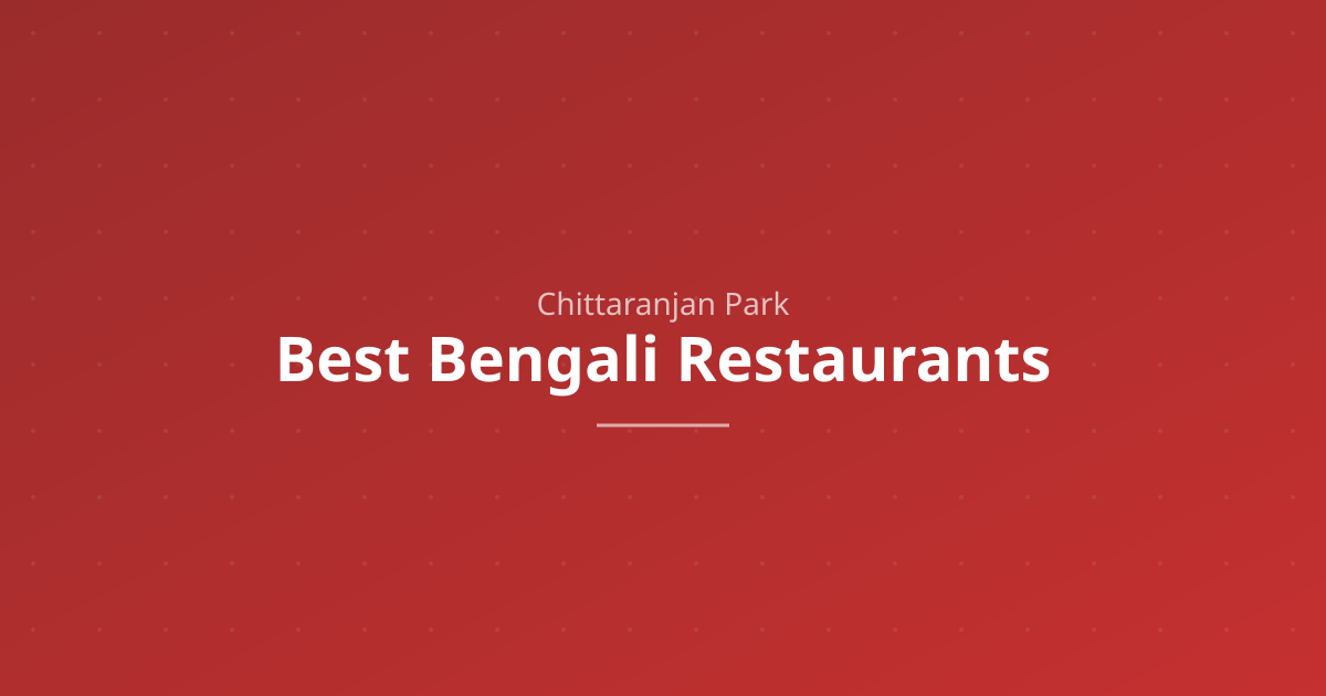 Best Bengali restaurants in CR Park Delhi