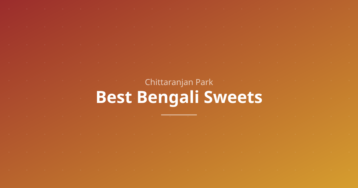 Best Bengali sweets in CR Park Delhi