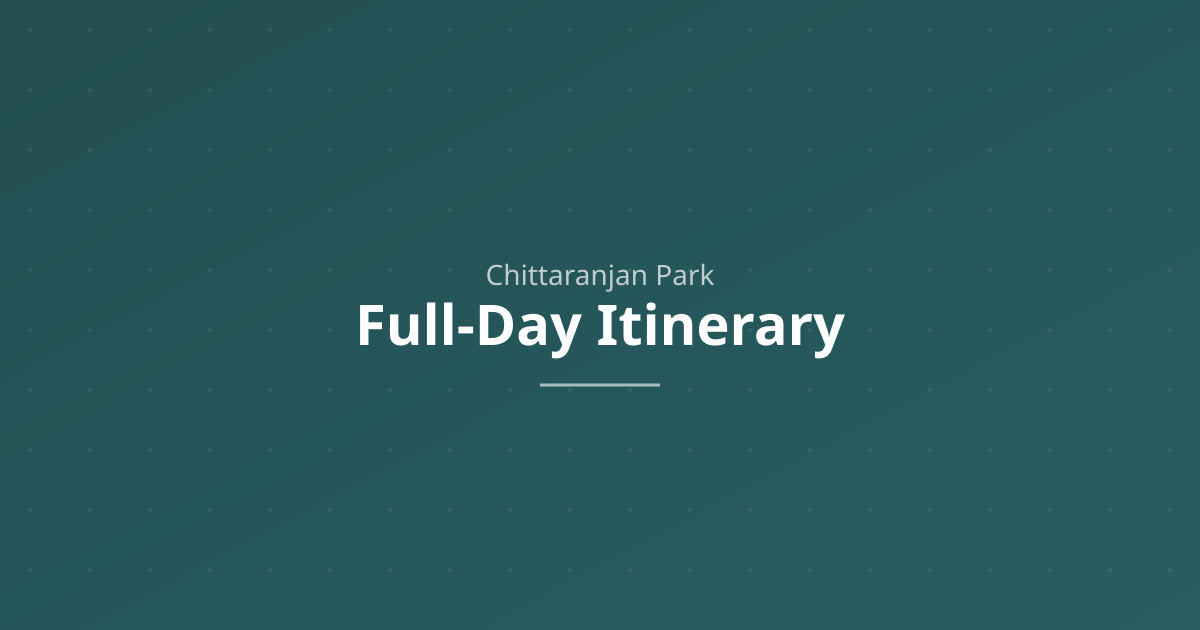 Full-day itinerary for CR Park Delhi