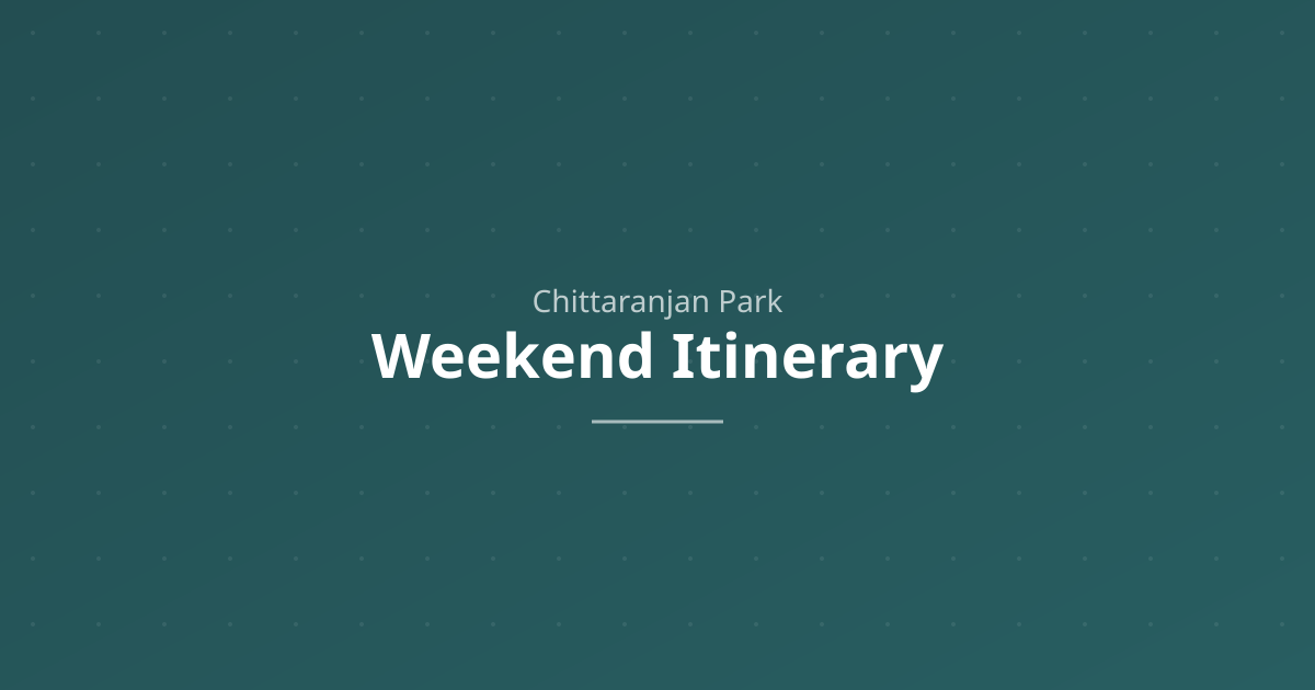 Weekend itinerary for CR Park Delhi